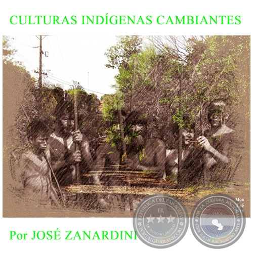 CULTURAS INDÍGENAS CAMBIANTES - Por JOSÉ ZANARDINI - Domingo, 1 de Noviembre de 2015